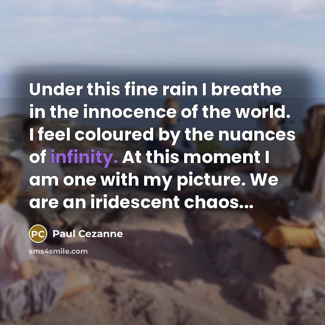 “Under this fine rain I breathe in the innocence of…” quote by Paul Cezanne