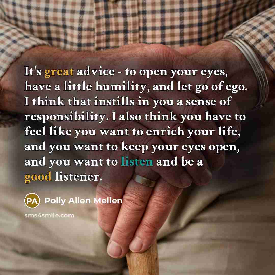 “It's great advice - to open your eyes, have a…” quote by Polly Allen Mellen