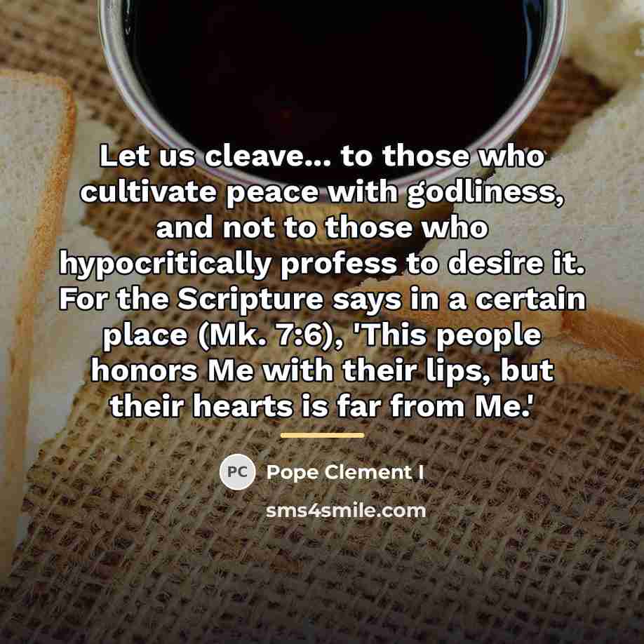“Let us cleave... to those who cultivate peace with godliness,…” quote by Pope Clement I