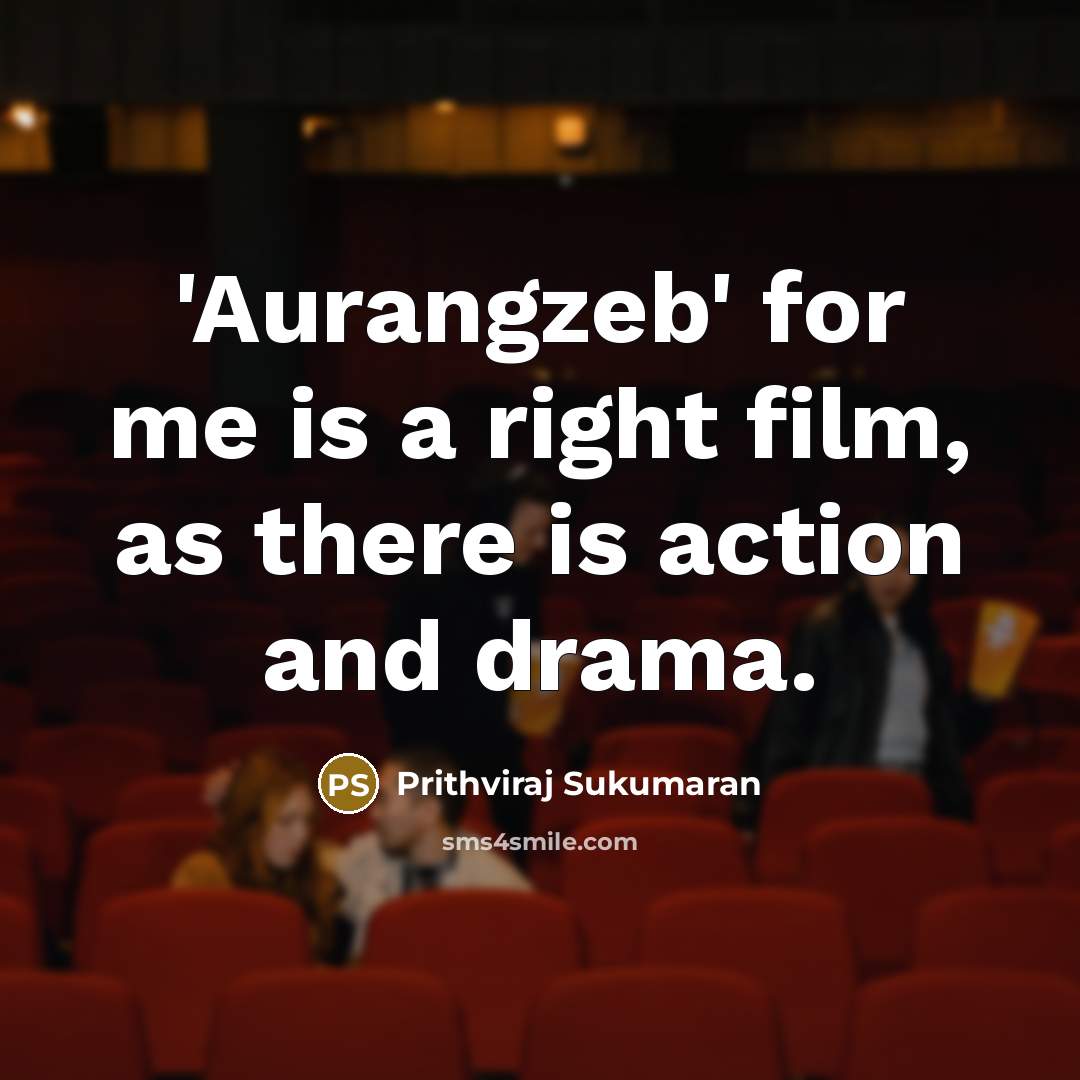 “'Aurangzeb' for me is a right film, as there is…” quote by Prithviraj Sukumaran