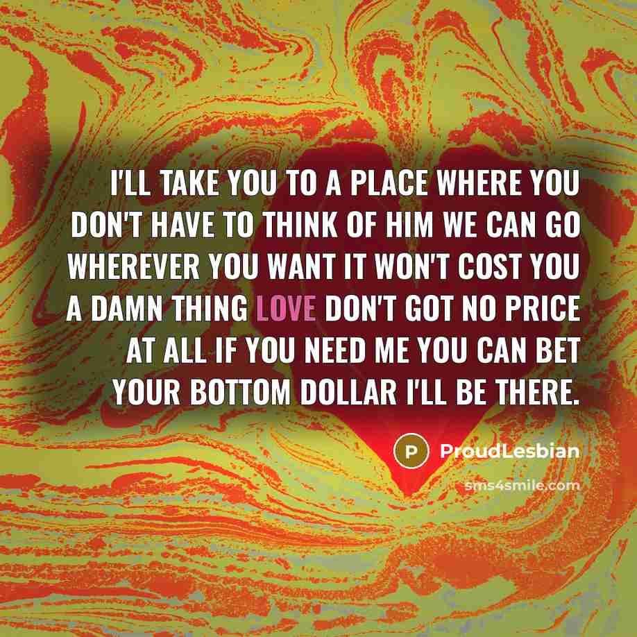 “I'll take you to a place where You don't have…” quote by ProudLesbian