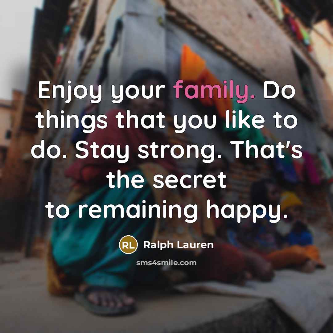 “Enjoy your family. Do things that you like to do.…” quote by Ralph Lauren