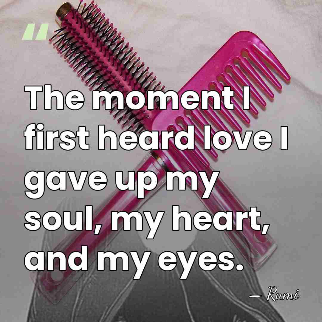 The moment I first heard love I gave up my soul, my&hellip; - Rumi