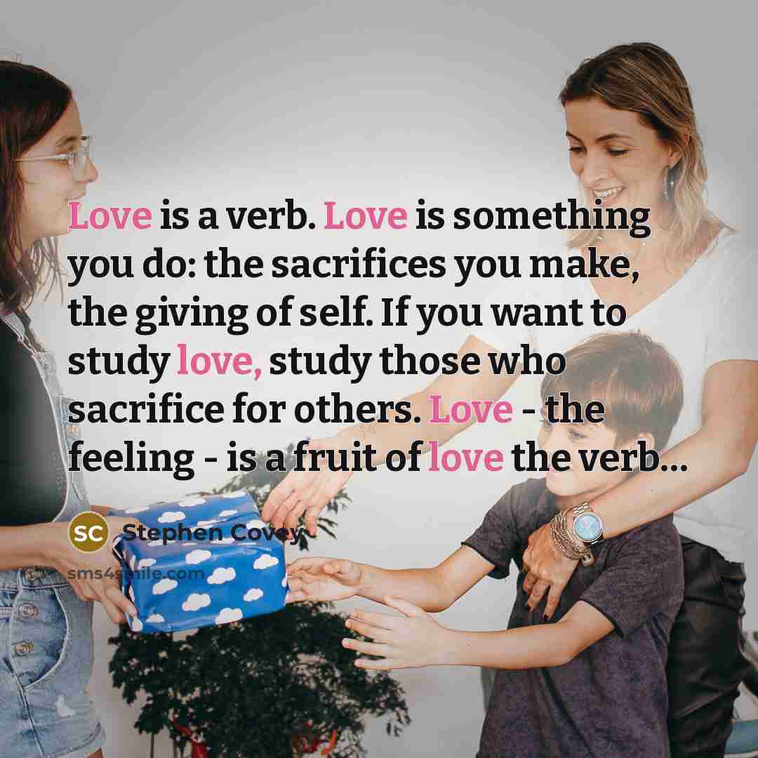 “Love is a verb. Love is something you do: the…” quote by Stephen Covey