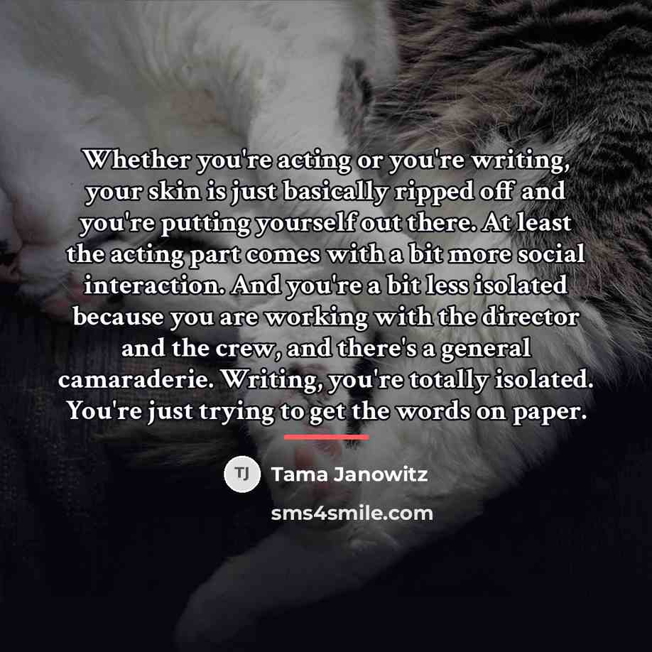 “Whether you're acting or you're writing, your skin is just…” quote by Tama Janowitz