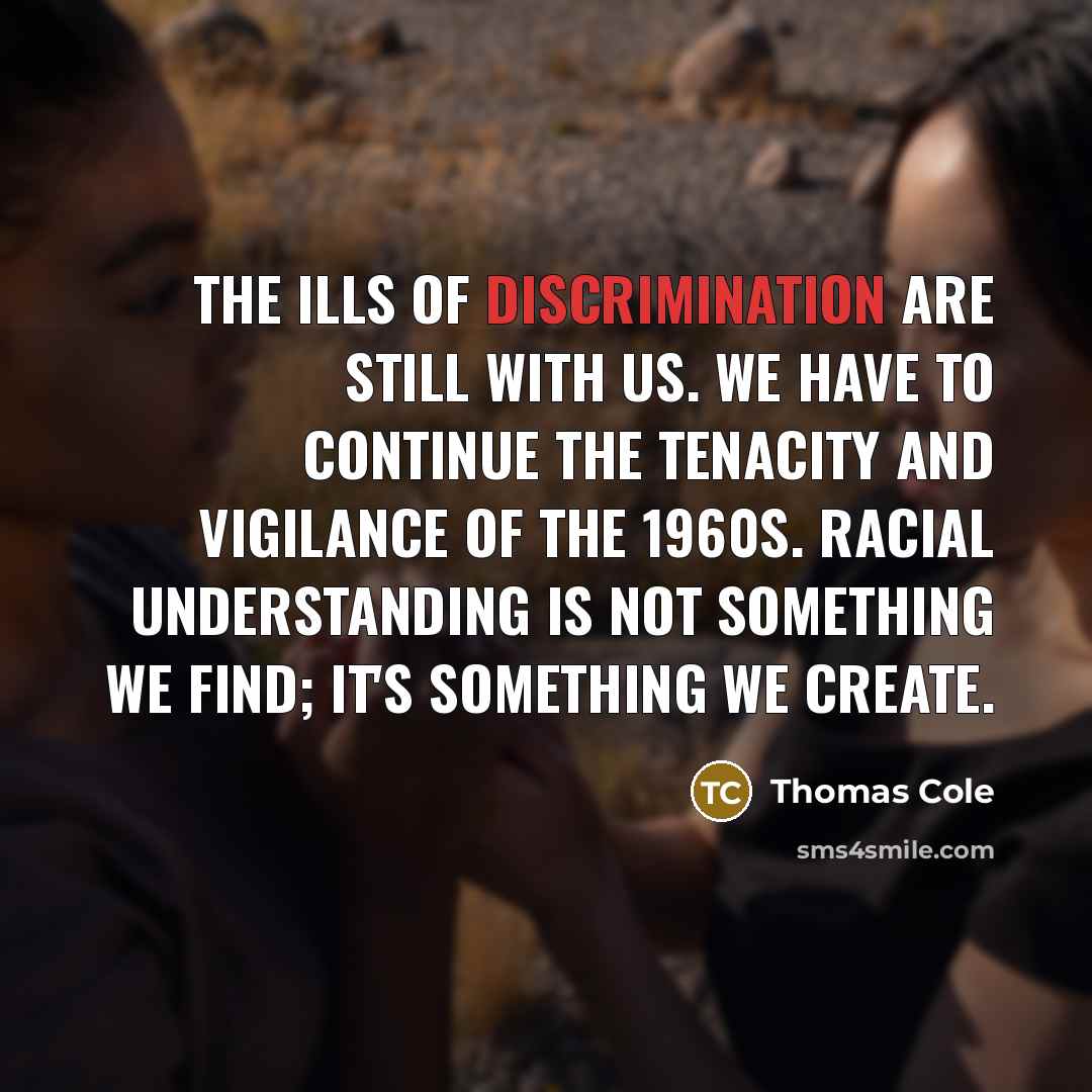 “The ills of discrimination are still with us. We have…” quote by Thomas Cole
