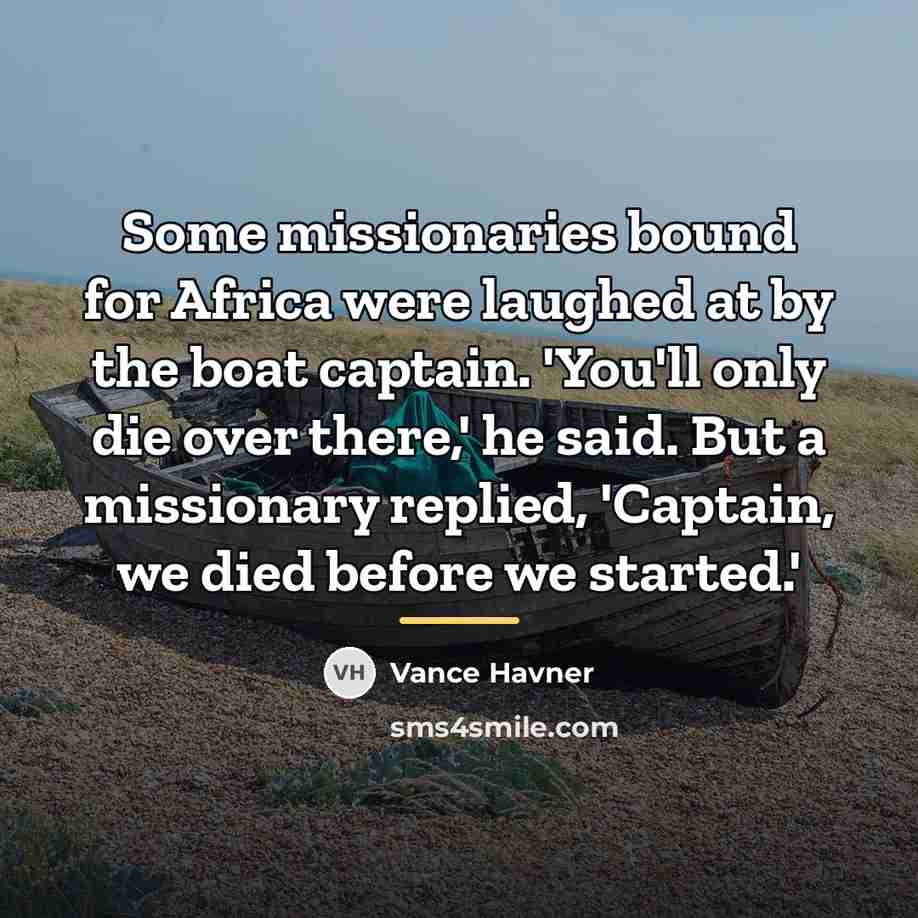 “Some missionaries bound for Africa were laughed at by the…” quote by Vance Havner