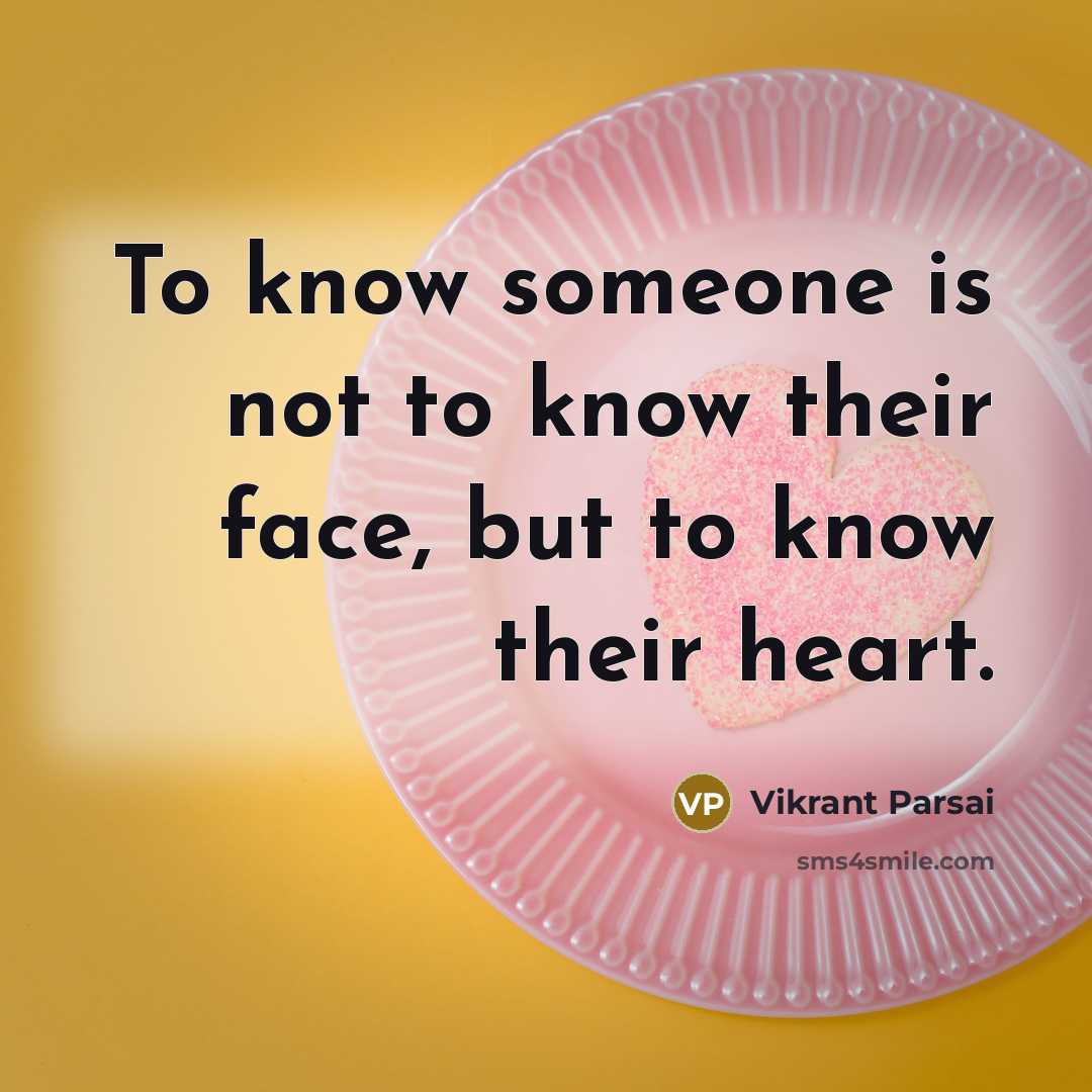 “To know someone is not to know their face, but…” quote by Vikrant Parsai