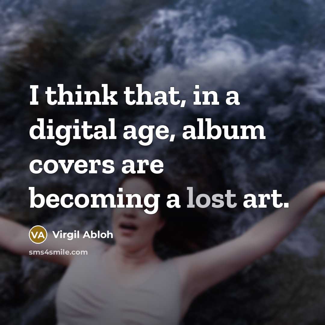 “I think that, in a digital age, album covers are…” quote by Virgil Abloh