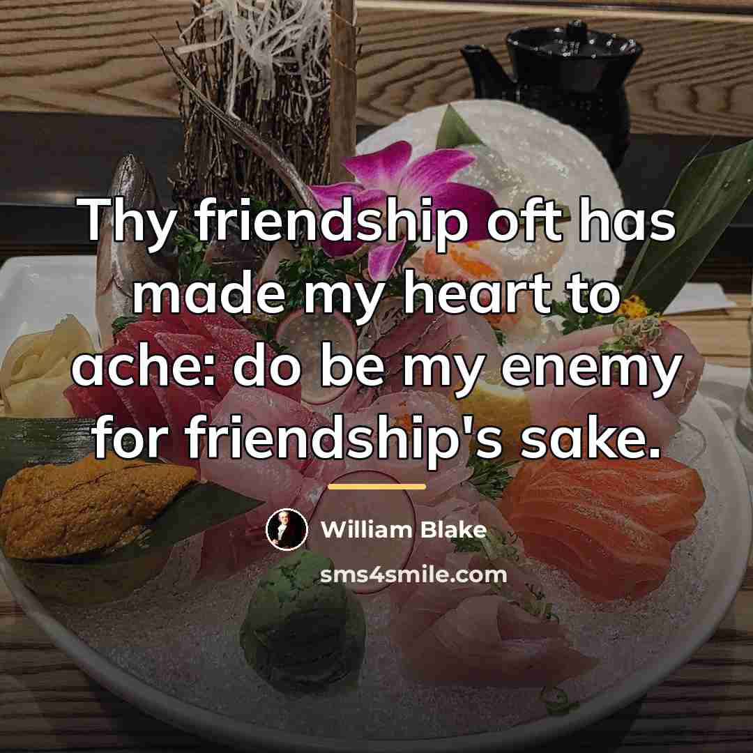 “Thy friendship oft has made my heart to ache: do…” quote by William Blake