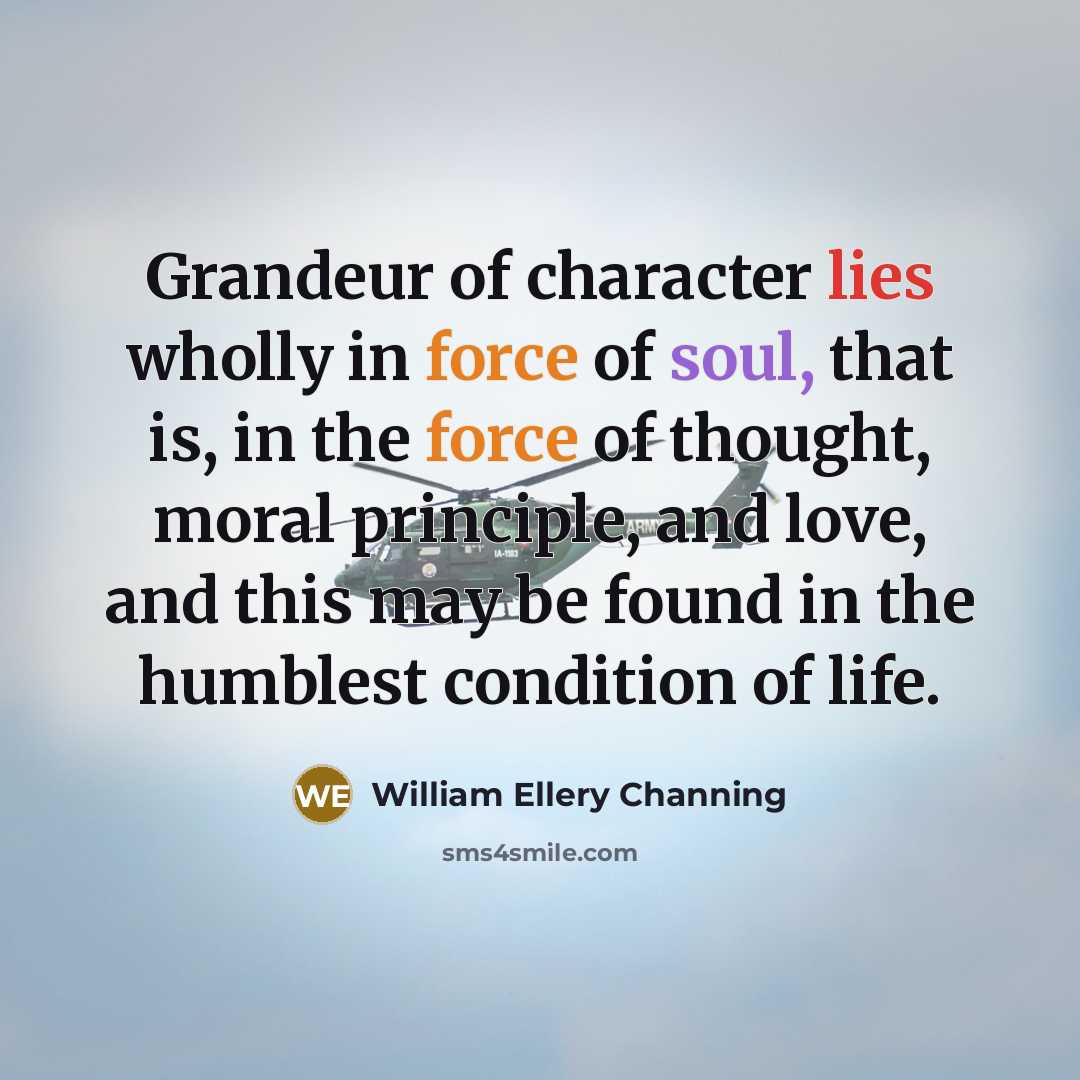 “Grandeur of character lies wholly in force of soul, that…” quote by William Ellery Channing