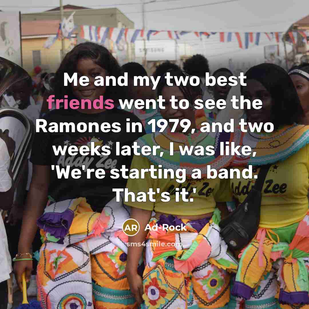 “Me and my two best friends went to see the…” quote by Ad-Rock