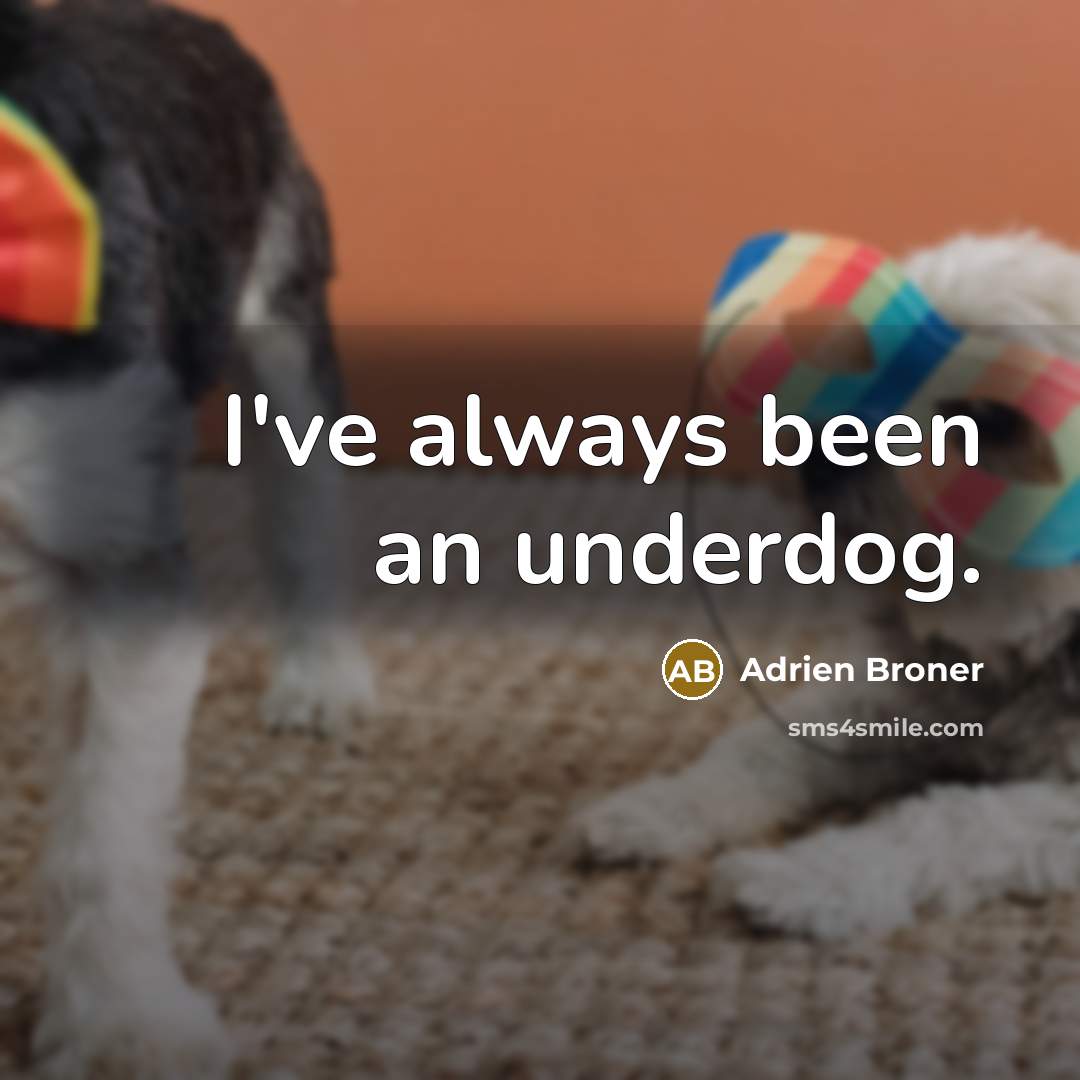 “I've always been an underdog.…” quote by Adrien Broner