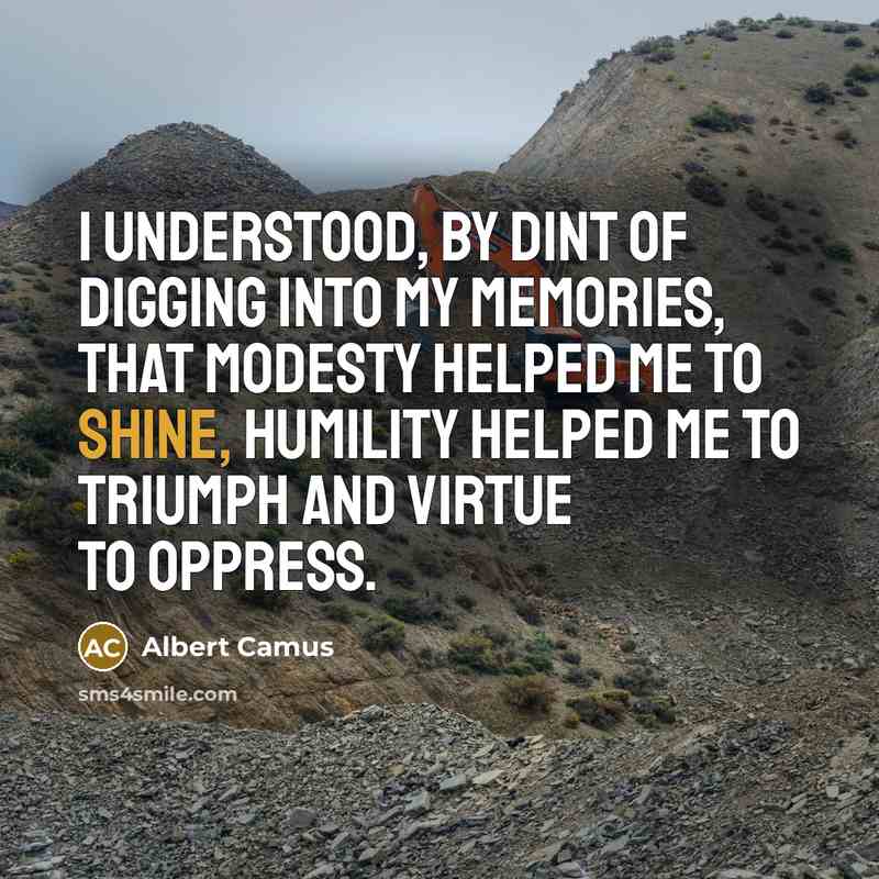 “I understood, by dint of digging into my memories, that…” quote by Albert Camus