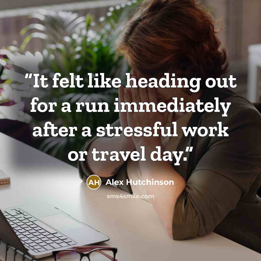 “It felt like heading out for a run immediately after a stressful work or travel day.” quote by Alex Hutchinson