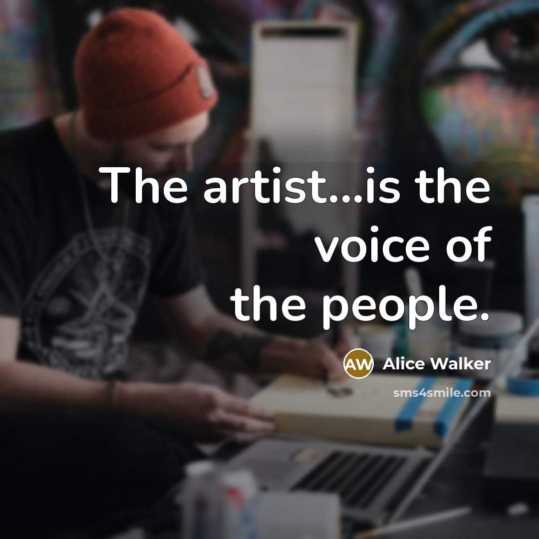 “The artist...is the voice of the people.…” quote by Alice Walker