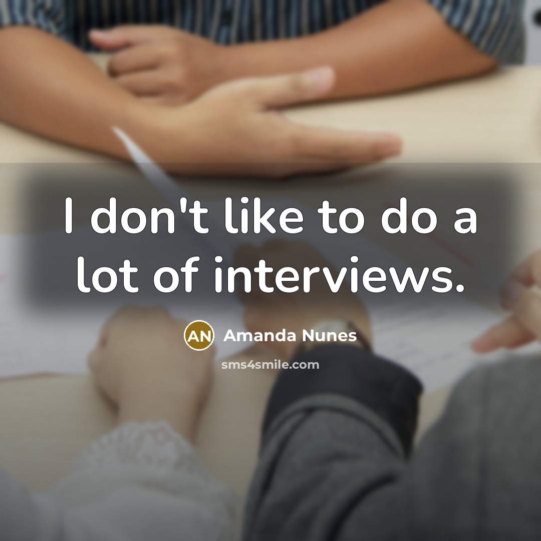 “I don't like to do a lot of interviews.” quote by Amanda Nunes