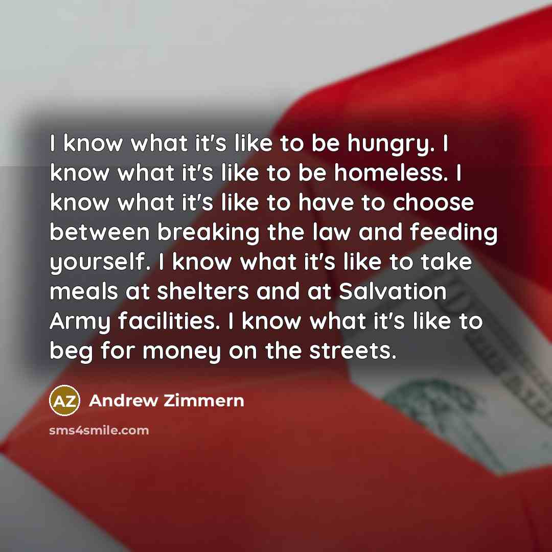 “I know what it's like to be hungry. I know…” quote by Andrew Zimmern