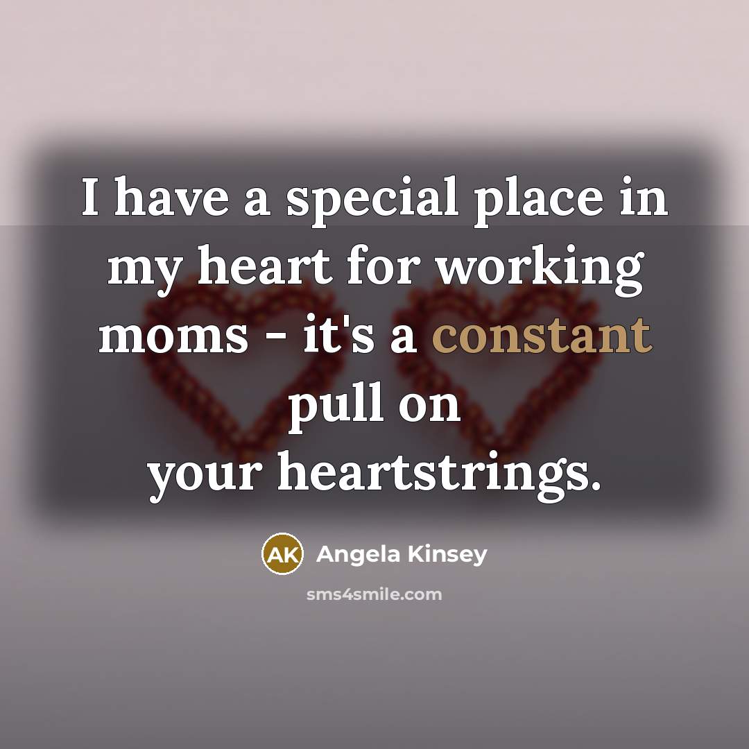 “I have a special place in my heart for working…” quote by Angela Kinsey