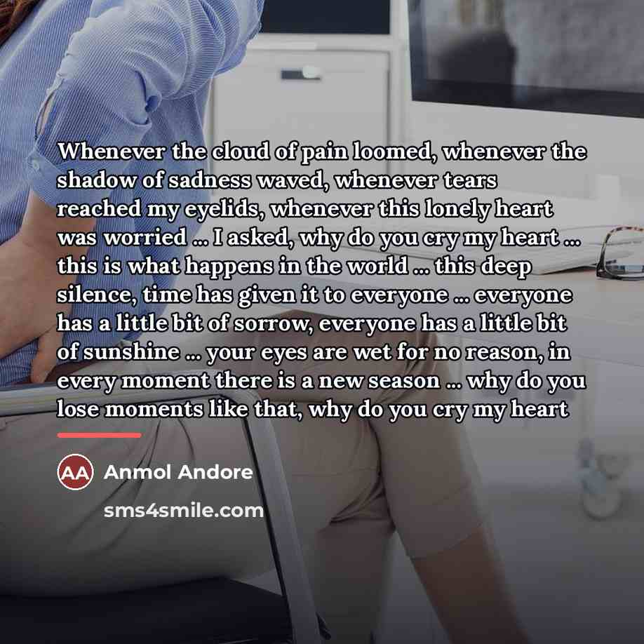“Whenever the cloud of pain loomed, whenever the shadow of…” quote by Anmol Andore
