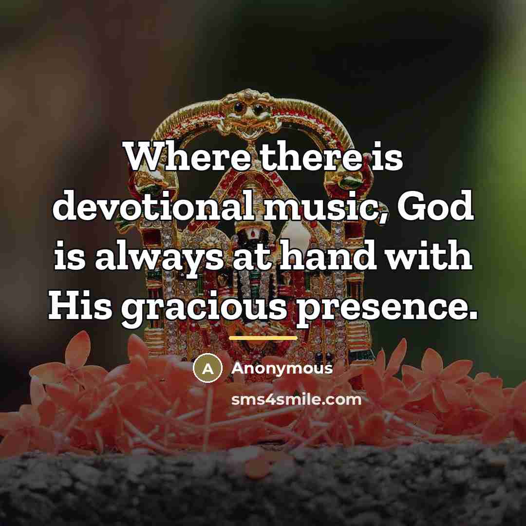 “Where there is devotional music, God is always at hand…” quote by Anonymous