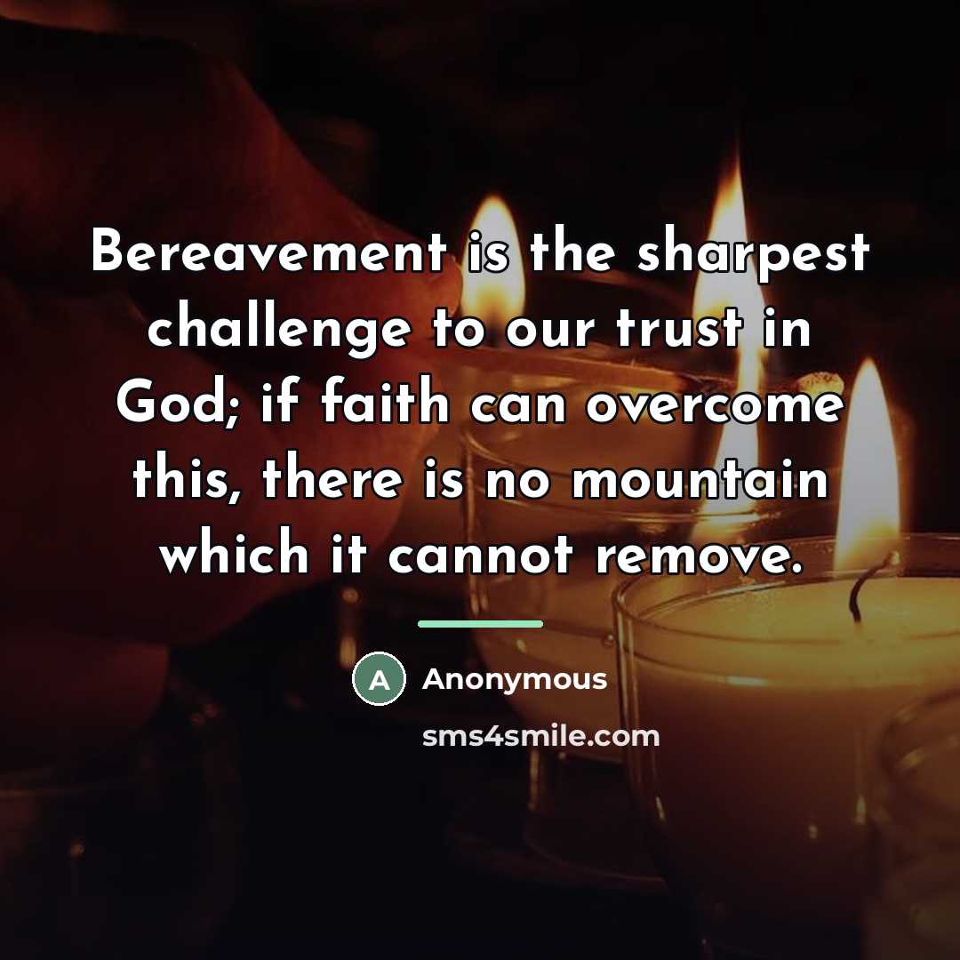 “Bereavement is the sharpest challenge to our trust in God;…” quote by Anonymous