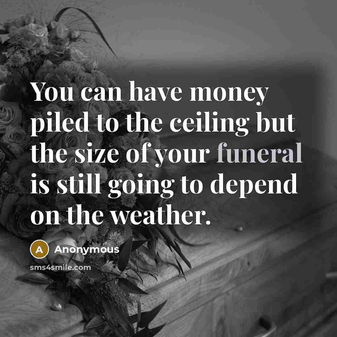 “You can have money piled to the ceiling but the…” quote by Anonymous