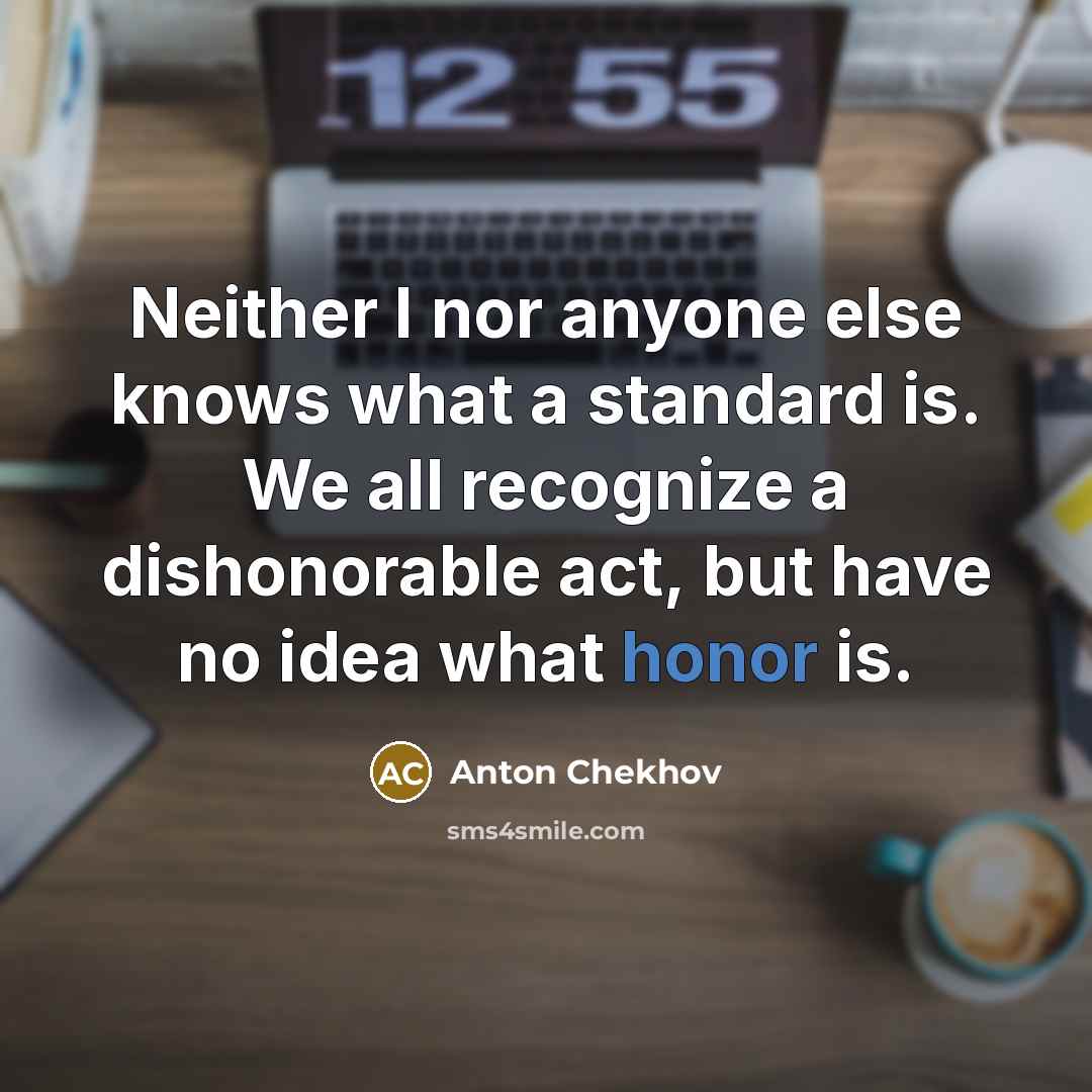 “Neither I nor anyone else knows what a standard is.…” quote by Anton Chekhov