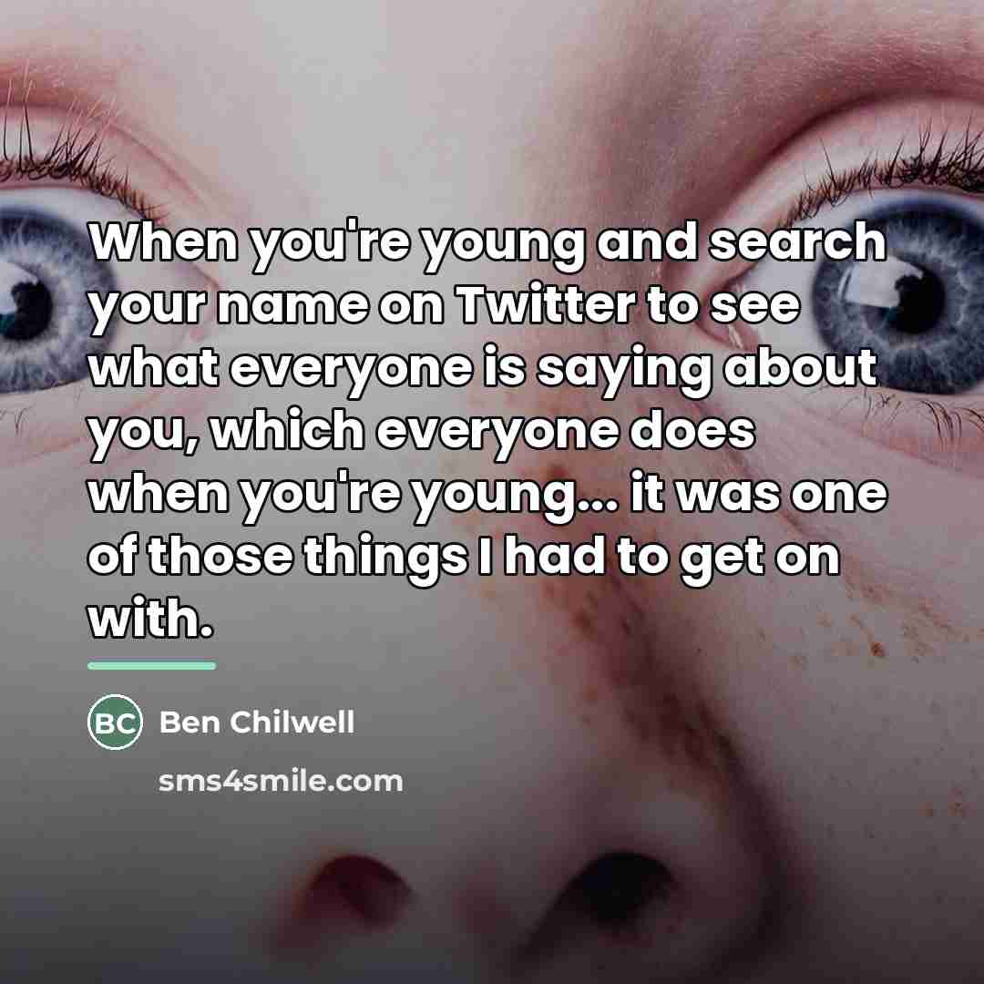 “When you're young and search your name on Twitter to…” quote by Ben Chilwell
