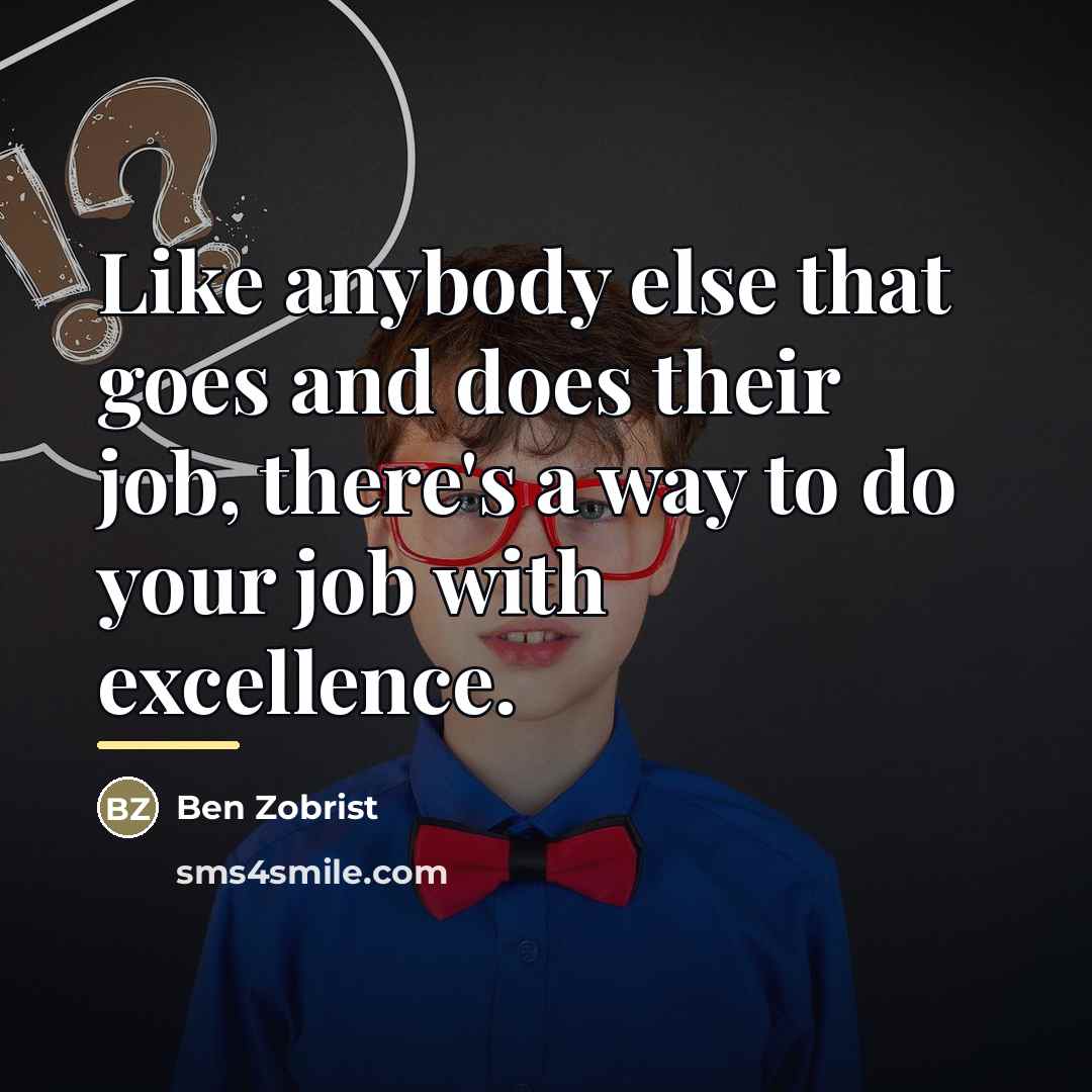 “Like anybody else that goes and does their job, there's…” quote by Ben Zobrist