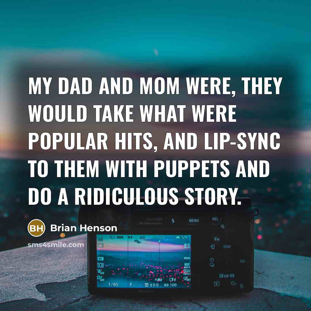 “My dad and mom were, they would take what were…” quote by Brian Henson