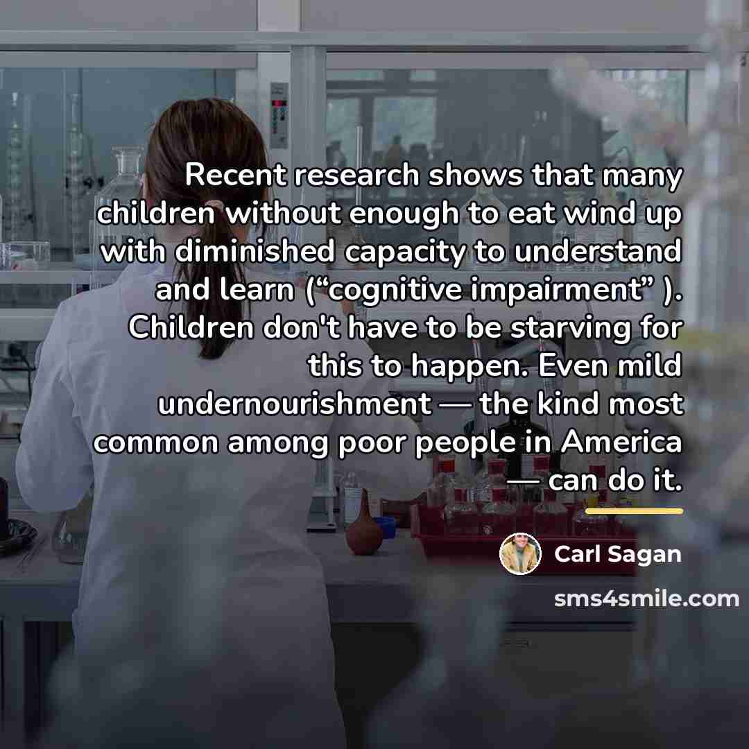 “Recent research shows that many children without enough to eat…” quote by Carl Sagan
