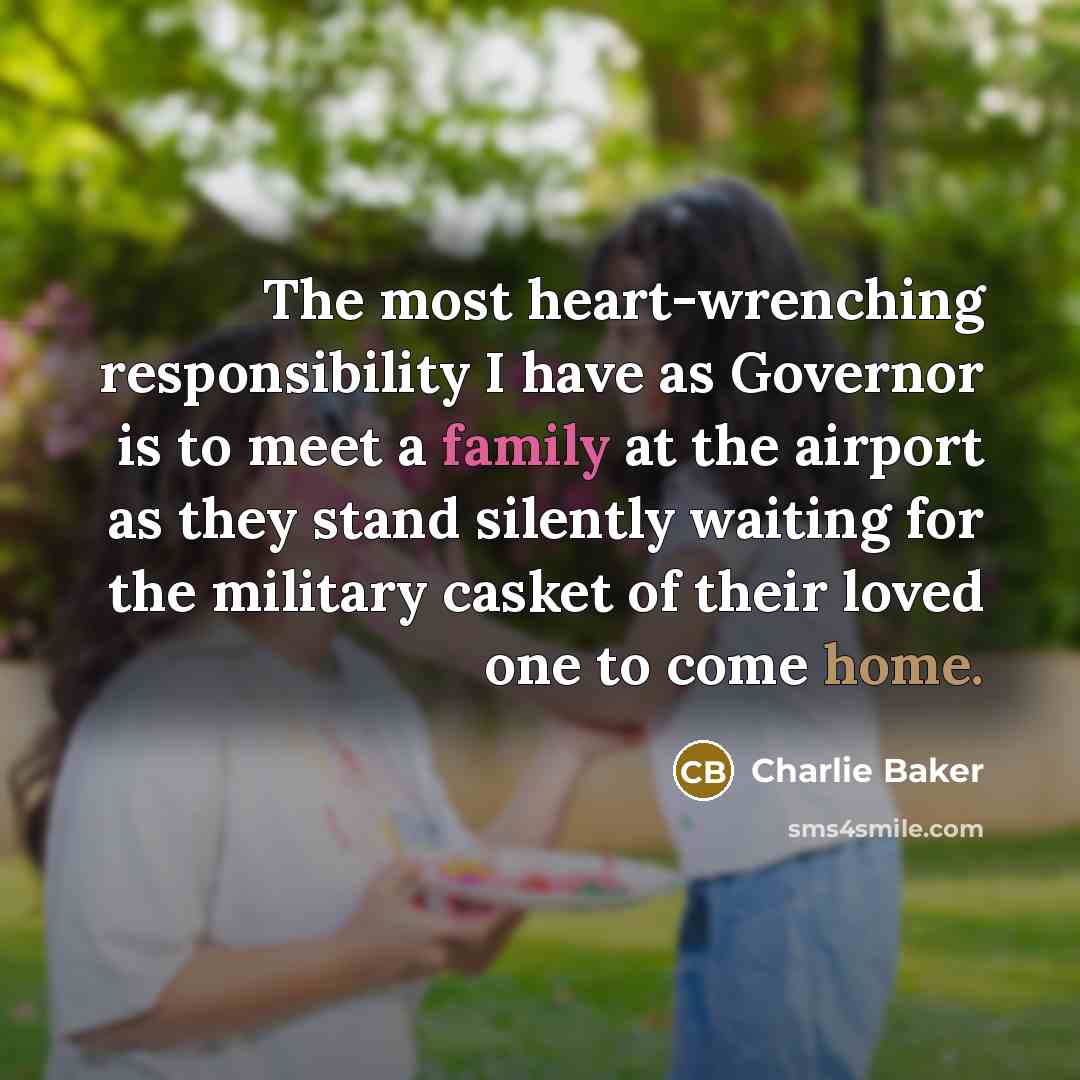 “The most heart-wrenching responsibility I have as Governor is to…” quote by Charlie Baker