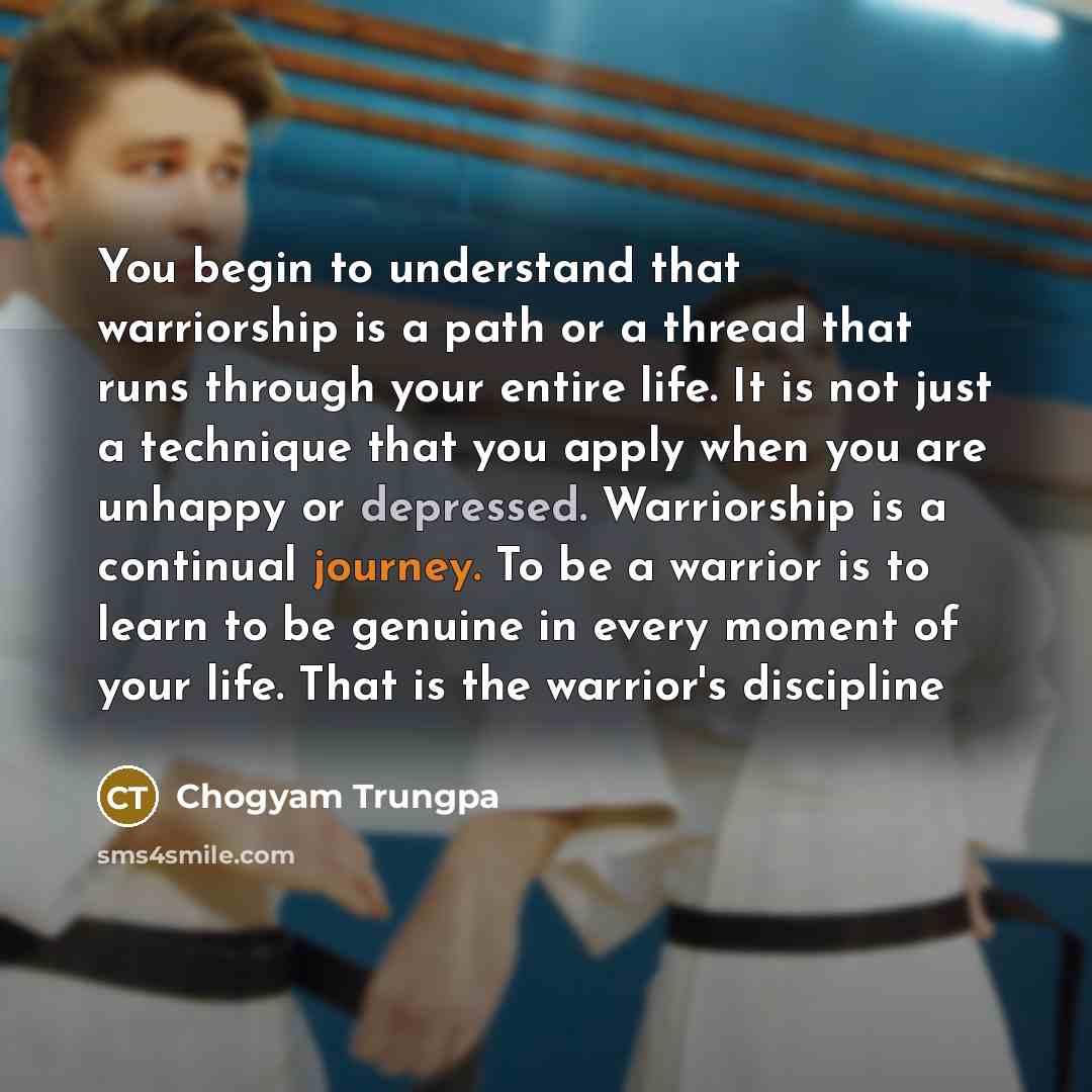 “You begin to understand that warriorship is a path or…” quote by Chogyam Trungpa