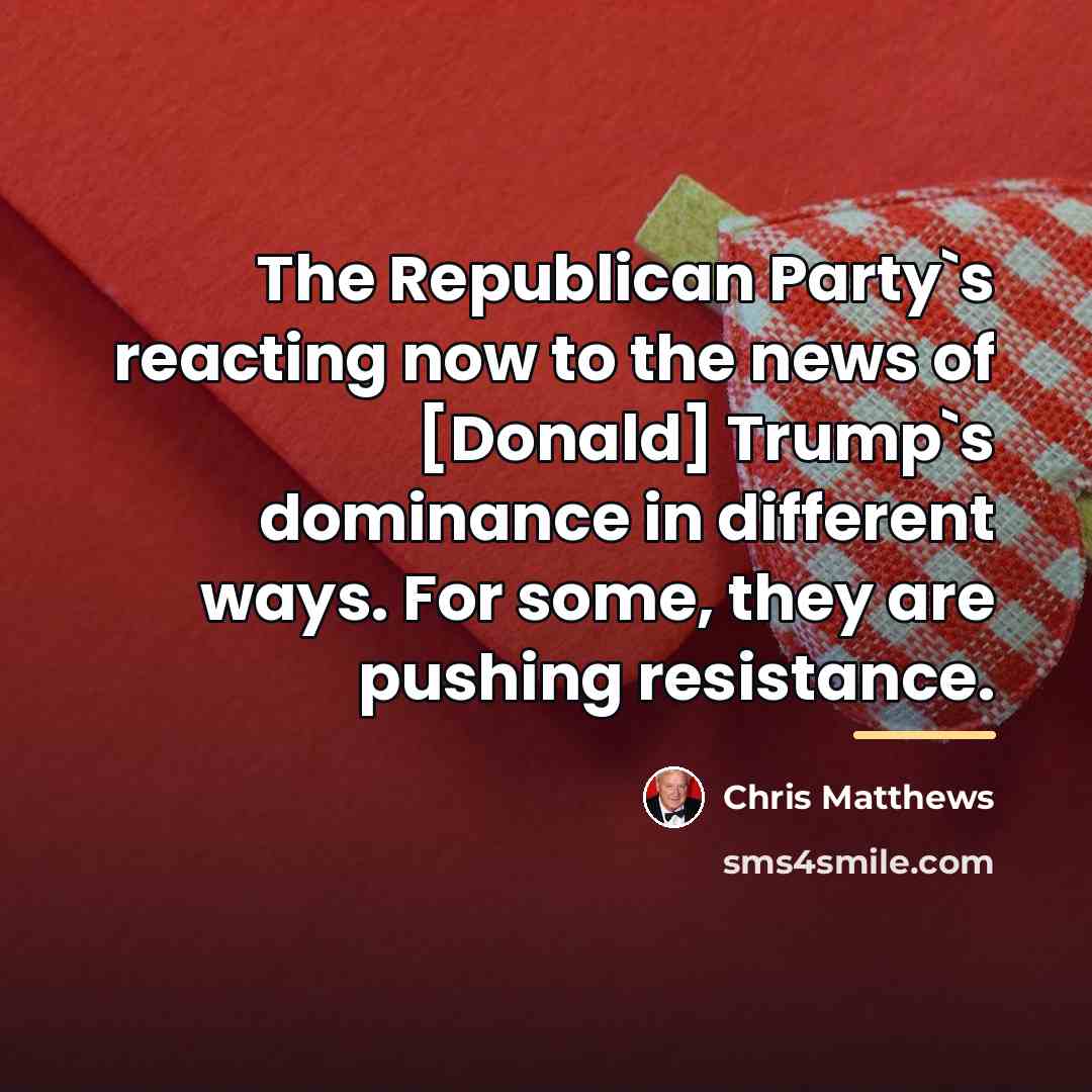 “The Republican Party`s reacting now to the news of [Donald]…” quote by Chris Matthews