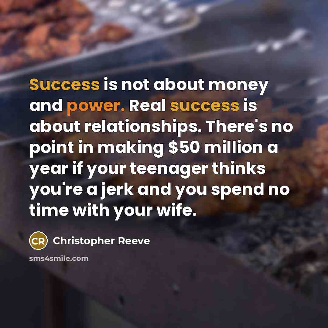 “Success is not about money and power. Real success is…” quote by Christopher Reeve