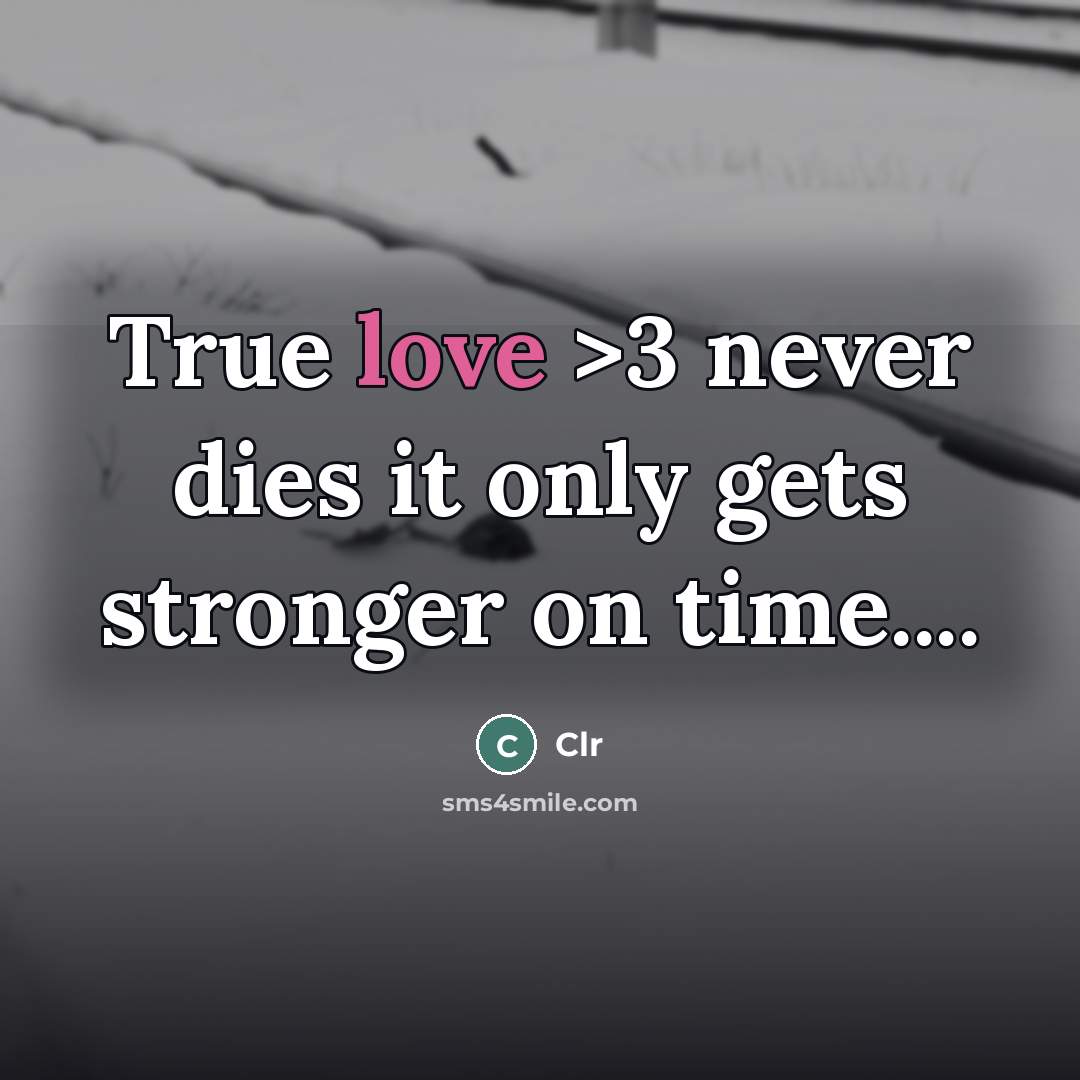 “True love >3 never dies it only gets stronger on time…” quote by Clr