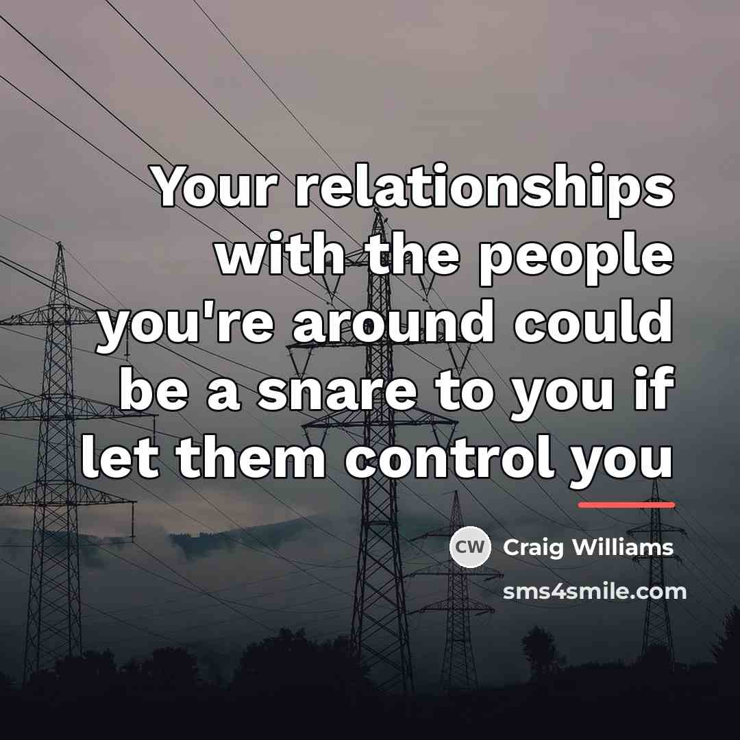 “Your relationships with the people you're around could be a…” quote by Craig Williams