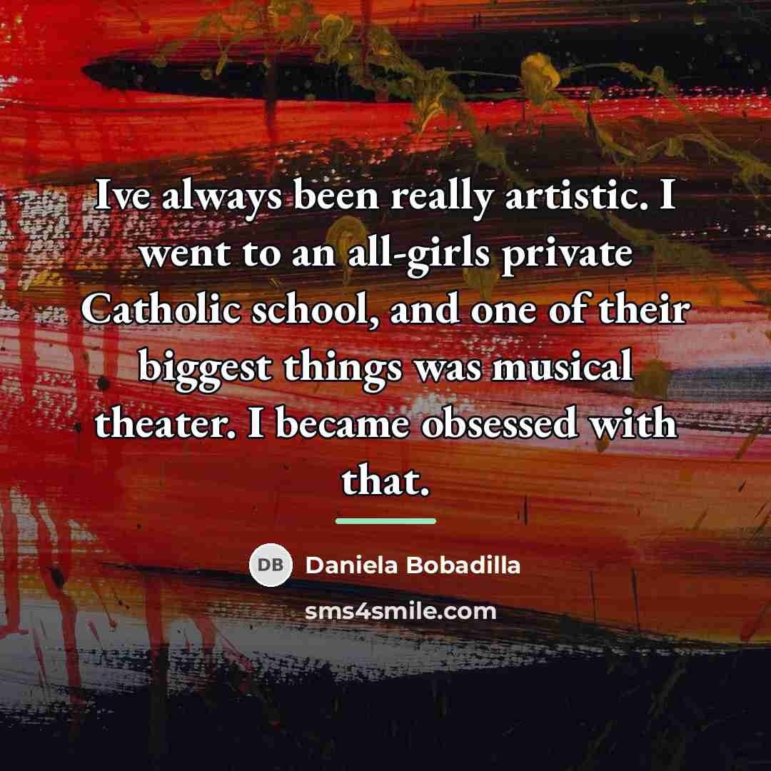 “Ive always been really artistic. I went to an all-girls…” quote by Daniela Bobadilla