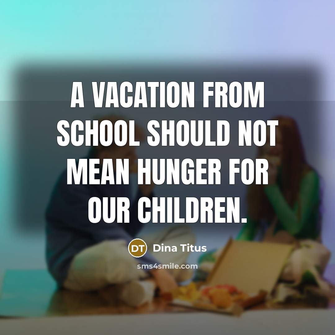 “A vacation from school should not mean hunger for our…” quote by Dina Titus