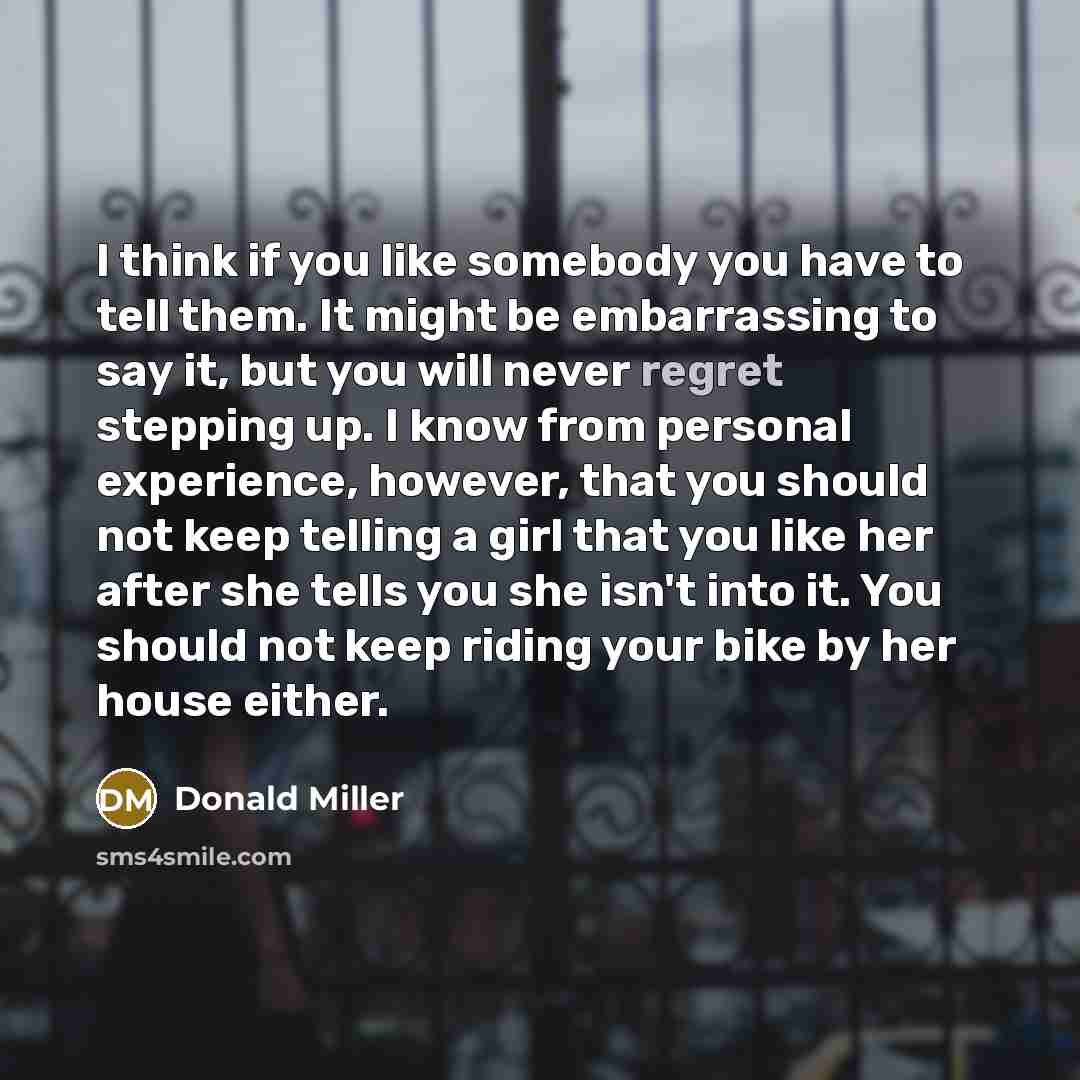 “I think if you like somebody you have to tell…” quote by Donald Miller
