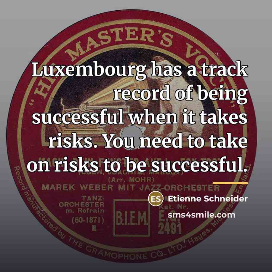 “Luxembourg has a track record of being successful when it…” quote by Etienne Schneider