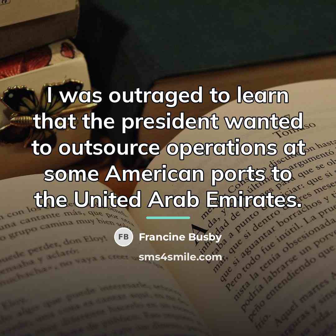 “I was outraged to learn that the president wanted to…” quote by Francine Busby