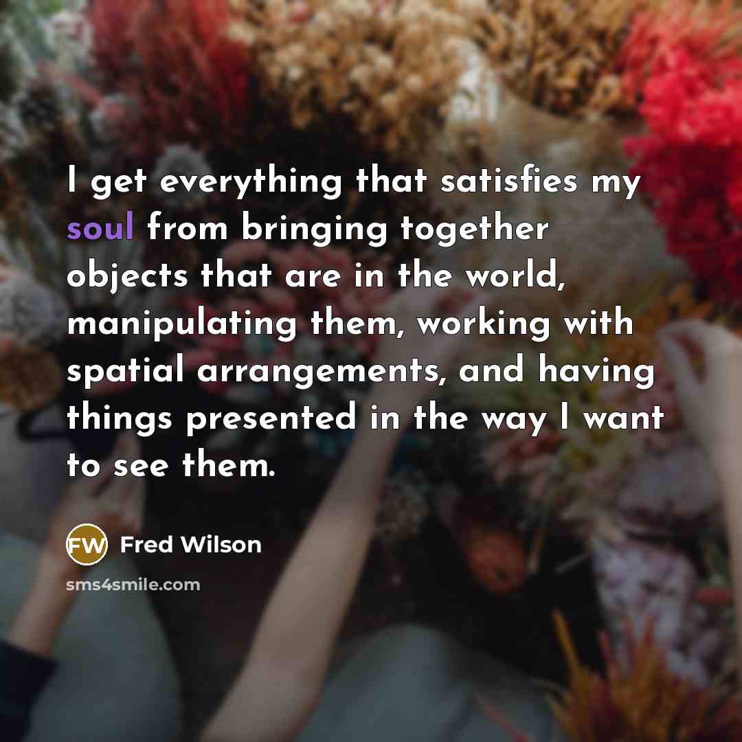 “I get everything that satisfies my soul from bringing together…” quote by Fred Wilson