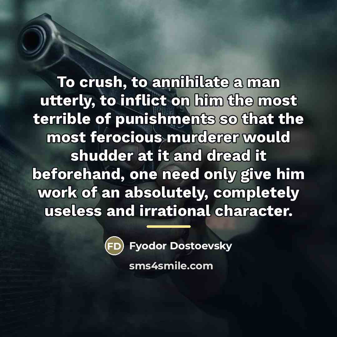 “To crush, to annihilate a man utterly, to inflict on…” quote by Fyodor Dostoevsky