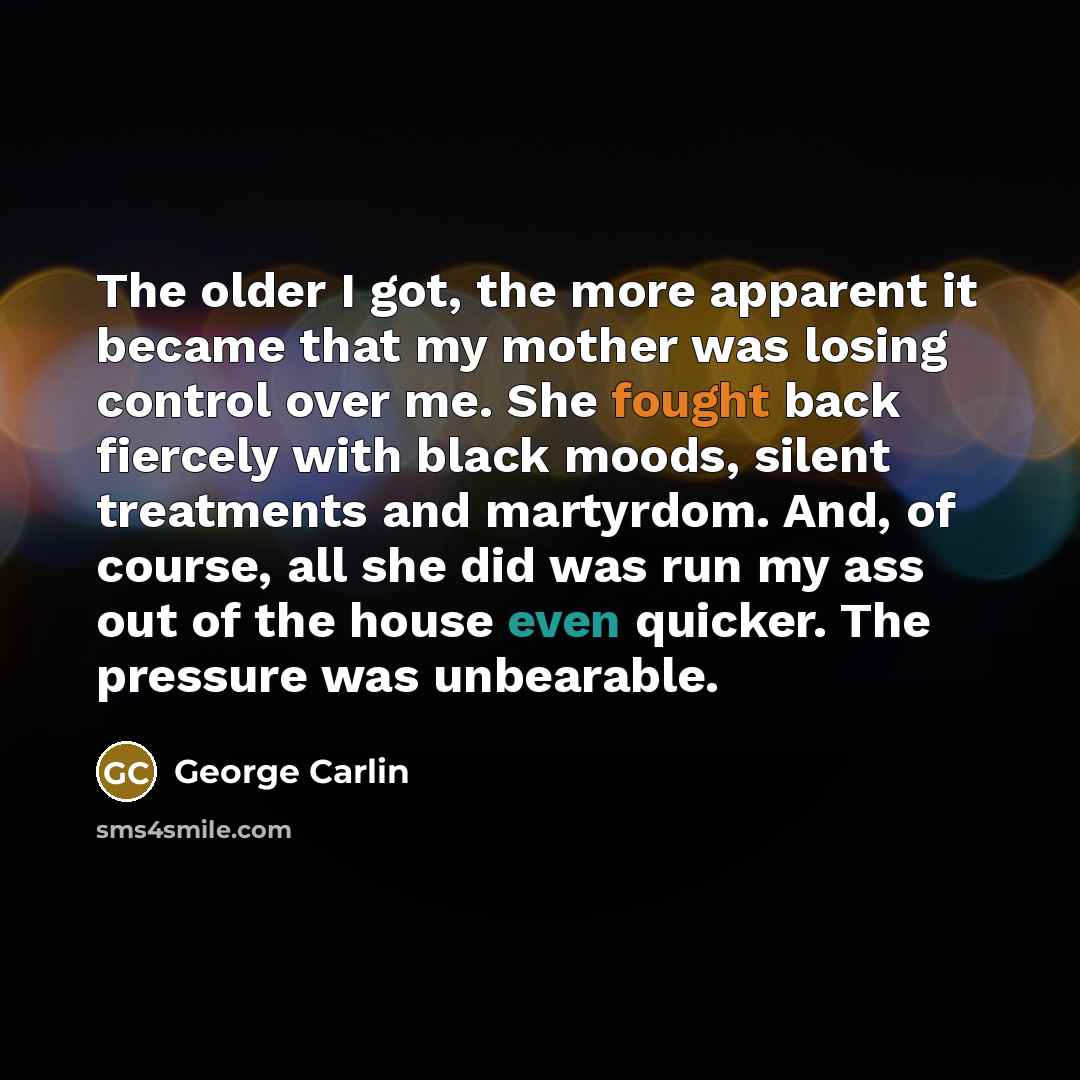 “The older I got, the more apparent it became that…” quote by George Carlin