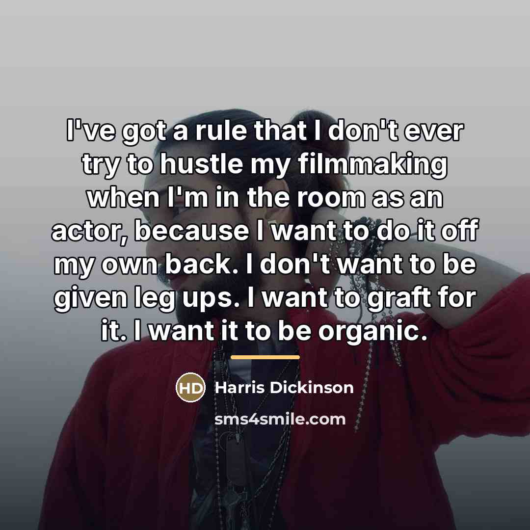 “I've got a rule that I don't ever try to…” quote by Harris Dickinson