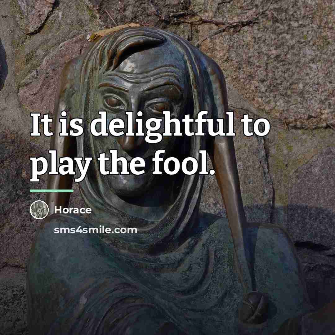 “It is delightful to play the fool.…” quote by Horace