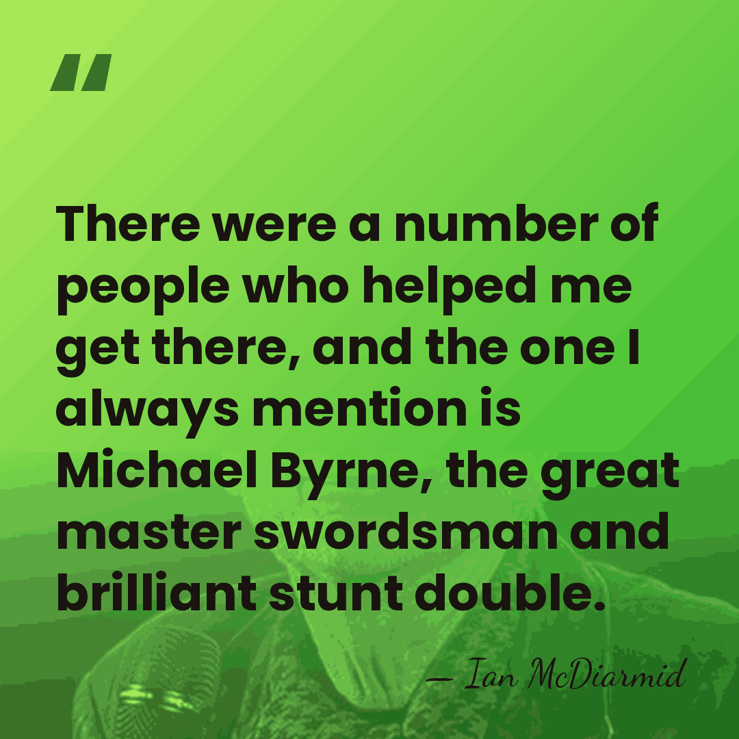 There were a number of people who helped me get there, and&hellip; - Ian McDiarmid