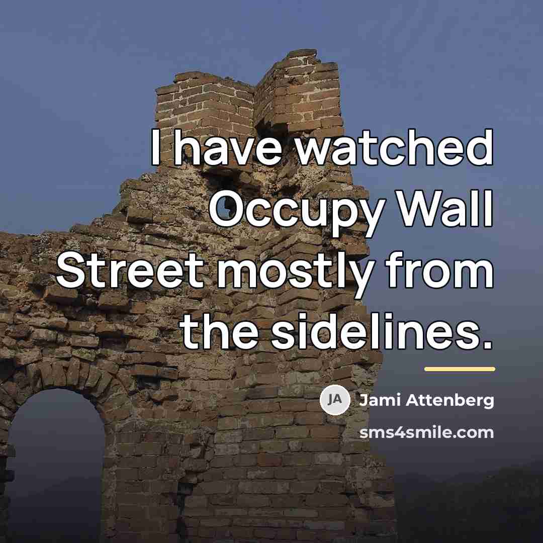 “I have watched Occupy Wall Street mostly from the sidelines.…” quote by Jami Attenberg